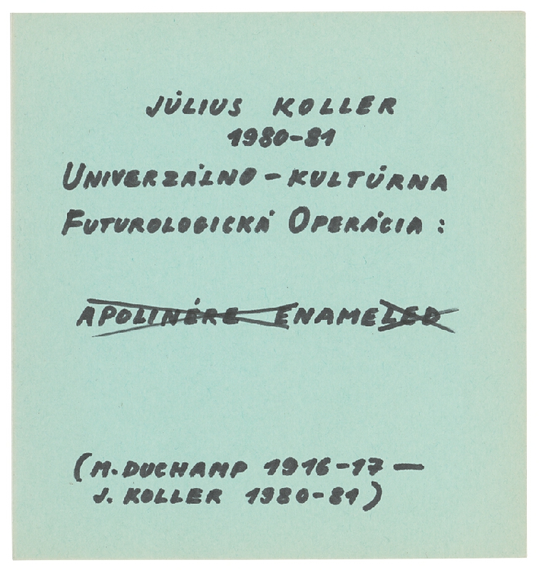 Július Koller – Univerzálno-kultúrna futurologická operácia: Apolinére Enameled  
