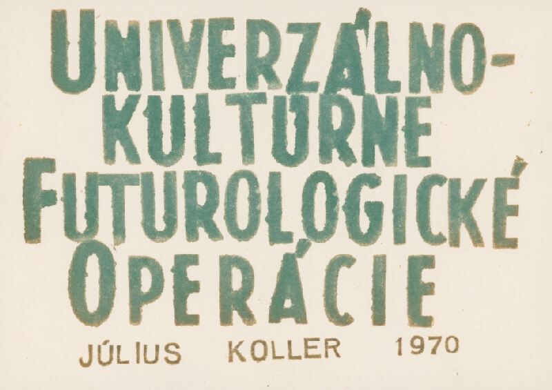 Július Koller – Univerzálno-kultúrne futurologické operácie [U.F.O] 