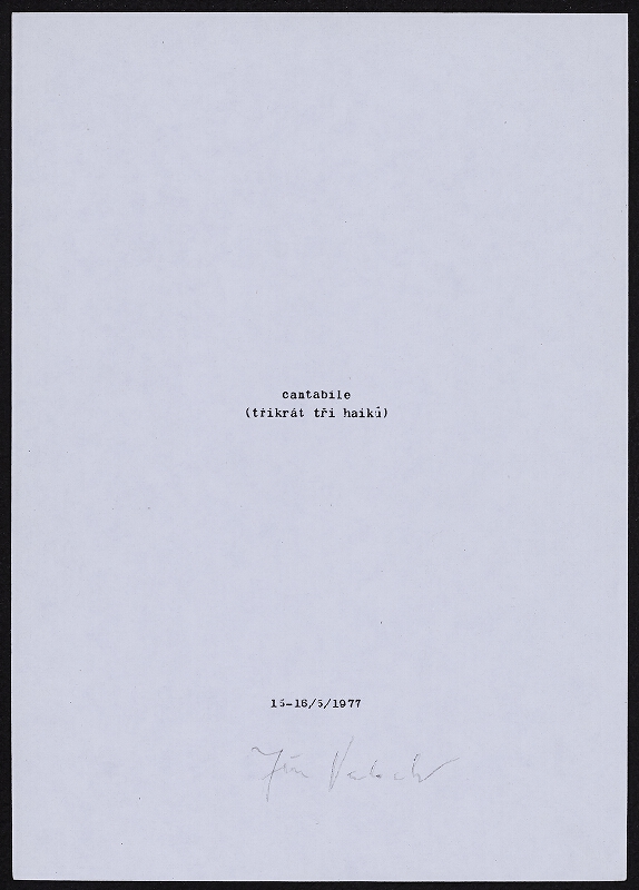 Jiří Valoch – Cantabile (tři krát tři haikú) 